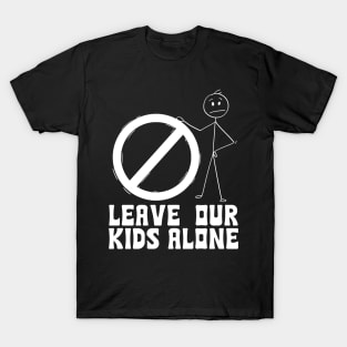 Leave our kids alone T-Shirt